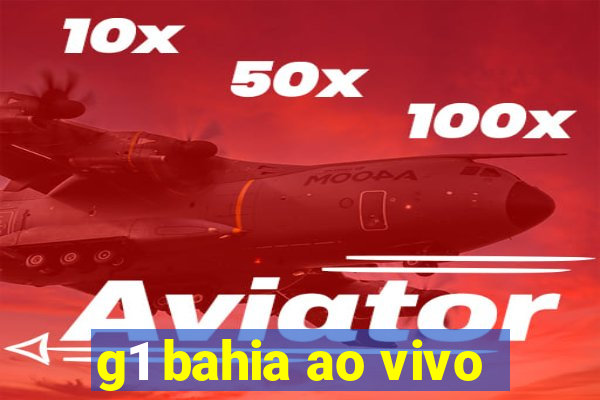 g1 bahia ao vivo